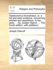 Sadducismus triumphatus: or, a full and plain evidence, concerning witches a... picture