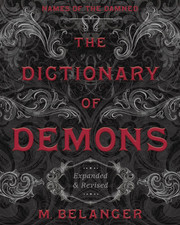 The Dictionary of Demons: Expanded & Revised: Names of the Damned by M Belanger picture
