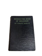 Behind The Door Of Delusion By “Inmate Ward 8” 1932 Macmillan HC Rare picture