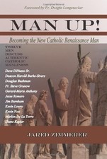 Man Up Becoming the New Catholic Renaissance Man By Jared Zimme picture