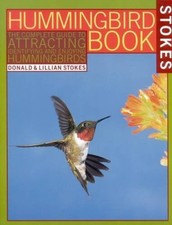 The Hummingbird Book: The Complete Guide to Attracting, Identifying, and  - GOOD picture