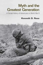 Myth and the Greatest Generation - Paperback, by Rose Kenneth - New picture