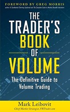 The Trader's Book of Volume: The Definitive Guide to Volume Trading - hardco... picture