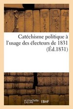 Catechisme politique a l'usage des electeurs de 1831                            picture