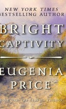 Bright Captivity (The Georgia Trilogy, 1) - Price, Eugenia - Very Good - See... picture