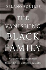 The Vanishing Black Family: How Welfare and Feminism Made Marriage Optional and picture
