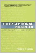 The Exceptional Presenter: A Proven Formula to Open Up and  - VERY GOOD picture