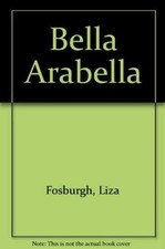 Bella Arabella - Paperback, by Fosburgh Liza - Acceptable n picture
