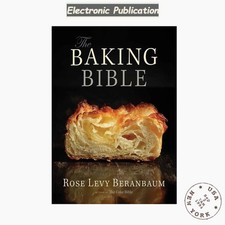 The Baking Bible: The Most Comprehensive Baking B, Rose Levy Beranbaum 2014 picture