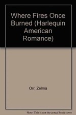 Where Fires Once Burned (Harlequin - Paperback, by Zelma Orr - Acceptable n picture
