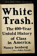 White Trash: The 400-Year Untold History of Class in America - Hardcover - GOOD picture