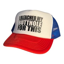 Funny Trucker Hat I Bleached My Butthole hat party college white trash party cap picture