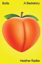 Butts: A Backstory - Hardcover By Radke, Heather - GOOD picture