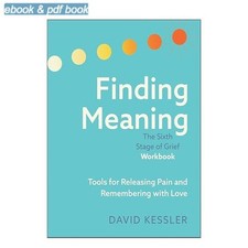 Finding Meaning: the Sixth Stage of Grief Workbo, David Kessler 2026 picture