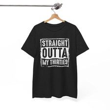 Funny 40th Birthday T-Shirt, Straight Outta My Thirties Tee, Unisex Adult Shirt picture