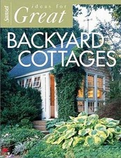 Ideas for Great Backyard Cottages - Paperback By Editors of Sunset Books - GOOD picture
