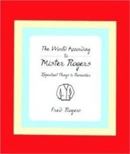 The World According to Mr Rogers: Important Things to Remember - GOOD picture
