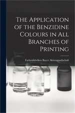The Application of the Benzidine Colours in All Branches of Printing (Paperback picture