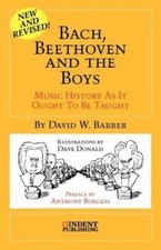 Bach, Beethoven and the Boys: Music History as It Ought to Be Taught picture