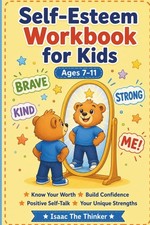 Self-Esteem Workbook for Kids Ages 7-11: Know Your Worth, Build Confidence picture