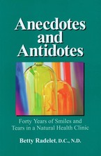 Anecdotes and Antidotes: Forty Years of Smiles and Tears in a Natural Health... picture