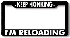 Keep Honking I'M RELOADING License Plate Frame  picture