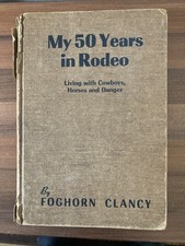 My Fifty Years in Rodeo by Foghorn Clancy 1952 HC Illustrated by Olaf Wieghorst picture