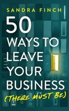 50 Ways to Leave Your Business (There Must Be) by Sandra Finch (2021, Trade... picture