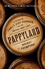 Pappyland: A Story of Family, Fine Bourbon, and the Things That Last picture