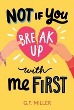 Not If You Break Up with Me First Hardcover G. F. Miller picture