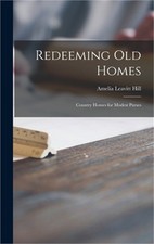 Redeeming Old Homes; Country Homes for Modest Purses (Hardback or Cased Book) picture
