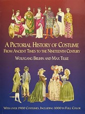 A Pictorial History of Costume From Ancient Times to the Ninetee picture