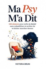 Ma Psy M'a Dit: 100 s�ances pour enfin te choisir sans culpabiliser et arr�ter d picture