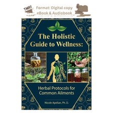 The Holistic Guide to Wellness : Herbal Protocols for Comm, Nicole Apelian 2023 picture