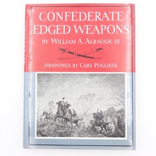 Confederate Edged Weapons William A Albaugh III R&R Books 1993 HB DJ Pugliese LN picture