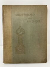 Simon Willard And His Clocks, John Ware Willard Original Printing Rare 1911 picture