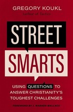 Street Smarts: Using Questions to Ans..., Gregory Koukl picture