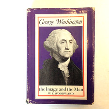GEORGE WASHINGTON The Image and the Man by W. E. Woodward 1972 picture