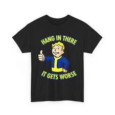 Hang In There It Gets Worse Humor Lovers Sarcastic T-Shirt picture