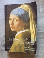 The Moral Life: An Introductory Reader in Ethics and Literature by Pojman picture