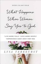 What Happens When Women Say Yes to God: *Live More Fully *Love More  - VERY GOOD picture