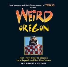 Weird Oregon: Your Travel Guide to Oregon's Local Legends and Best Kept... picture