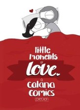 Little Moments of Love - Hardcover By Chetwynd, Catana - VERY GOOD picture