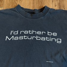 Vintage 1996 Fashion Victim Id Rather Be Masturbating T Shirt XL Made USA picture