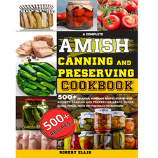 Amish Canning and Preserving Cookbook 500+ Recipes Beginner Step-by-Step Guide ( picture
