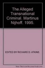 The Alleged Transnational Criminal: The Second Biennial International Crimin... picture