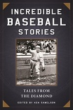 Incredible Baseball Stories: Amazing Tales from the Diamond picture