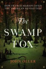 The Swamp Fox: How Francis Marion Saved the American Revolution - GOOD picture