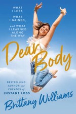 Dear Body: What I Lost, What I Gained, and What I Learned A - VERY GOOD picture