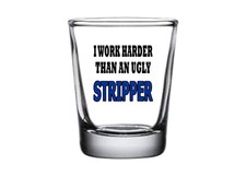 Rogue River Tactical Sarcastic Funny I Work Harder Than An Ugly Stripper Shot... picture